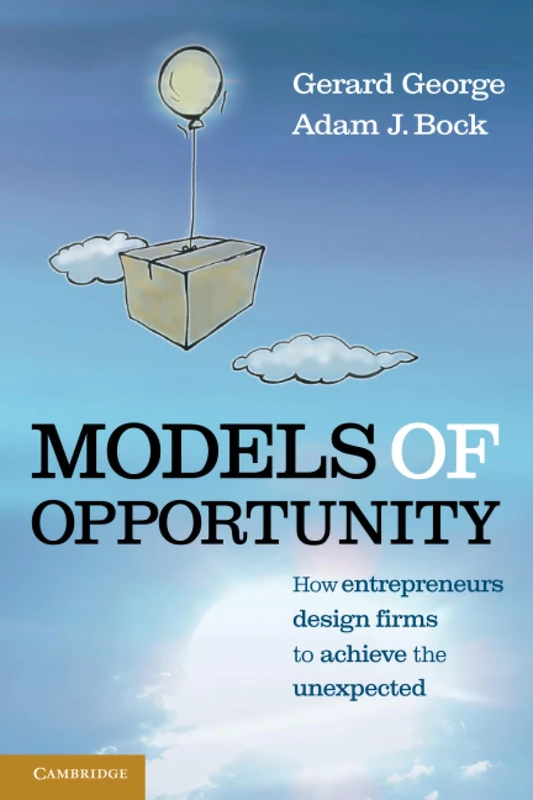 Models of Opportunity: How Entrepreneurs Design Firms to Achieve the Unexpected - Image 1