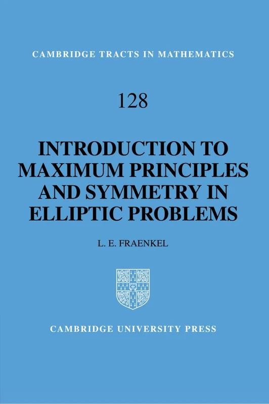 An Introduction to Maximum Principles and Symmetry in Elliptic Problems: 128 (Cambridge Tracts in Mathematics, Series Number 128)