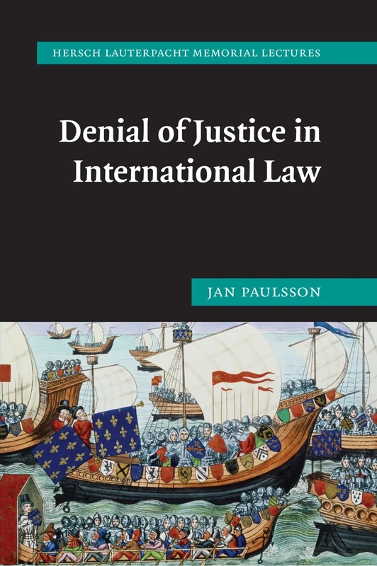 Denial of Justice in International Law: 17 (Hersch Lauterpacht Memorial Lectures, Series Number 17)