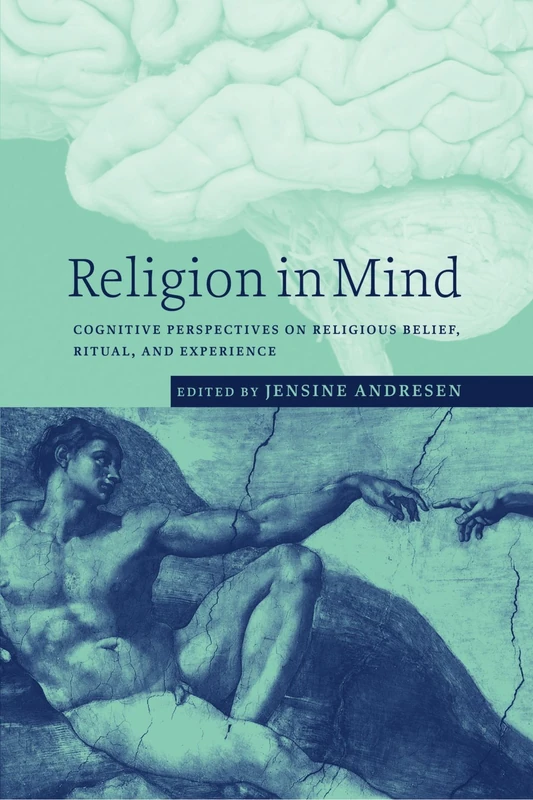 Religion in Mind: Cognitive Perspectives on Religious Belief, Ritual, and Experience