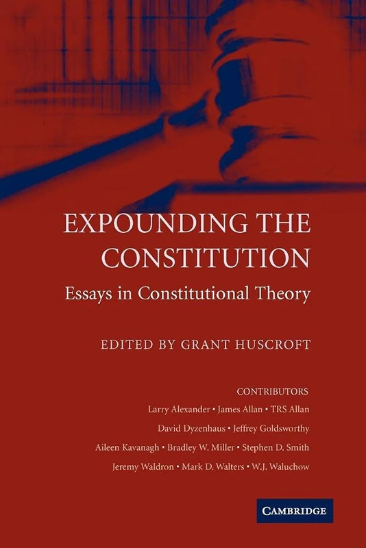 Expounding the Constitution: Essays in Constitutional Theory