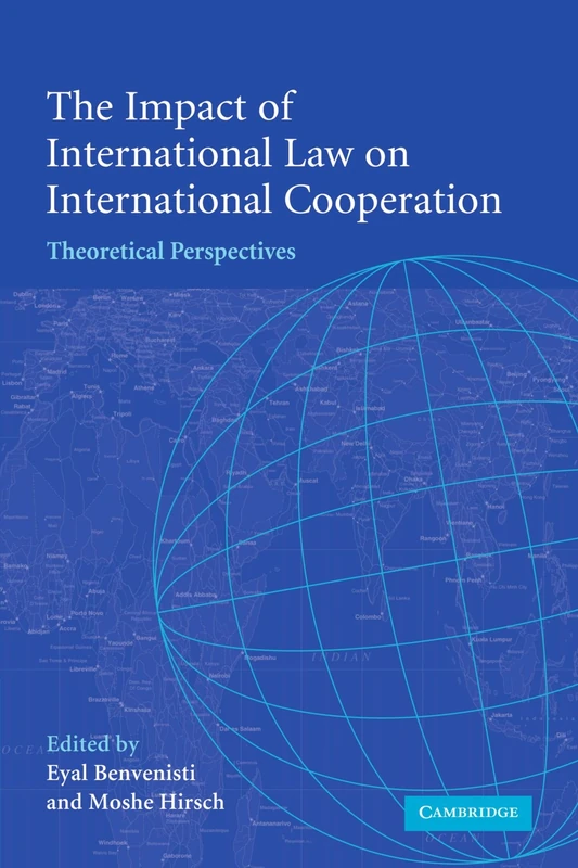 The Impact of International Law on International Cooperation: Theoretical Perspectives
