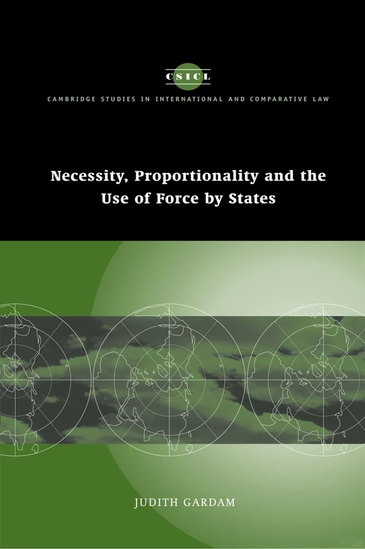 Necessity, Proportionality and the Use of Force by States: 35 (Cambridge Studies in International and Comparative Law, Series Number 35)