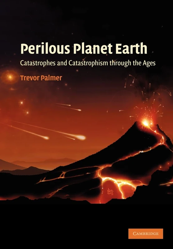 Perilous Planet Earth: Catastrophes and Catastrophism through the Ages