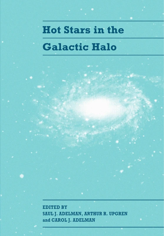 Hot Stars in the Galactic Halo: Proceedings of a Meeting, held at Union College, Schenectady, New York November 4-6, 1993 in Honor of the 65th Birthday of A. G. Davis Philip