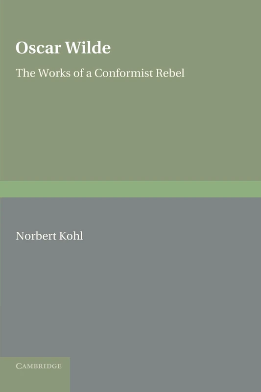 Oscar Wilde: The Works of a Conformist Rebel (European Studies in English Literature)