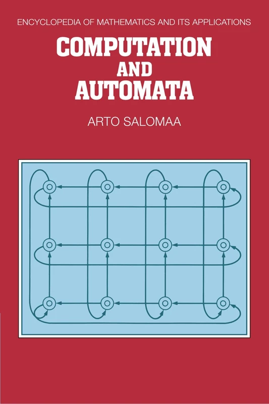 Computation and Automata: 25 (Encyclopedia of Mathematics and its Applications, Series Number 25)