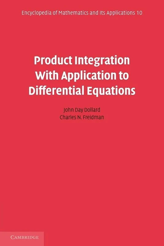 Product Integration With Application to Differential Equations: 10 (Encyclopedia of Mathematics and its Applications, Series Number 10)