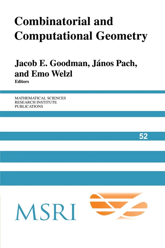 Combinatorial and Computational Geometry: 52 (Mathematical Sciences Research Institute Publications, Series Number 52)