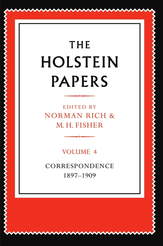 The Holstein Papers: The Memoirs, Diaries and Correspondence of Friedrich von Holstein 1837-1909: Volume 4 (The Holstein Papers 4 Volume Paperback Set) - Image 1