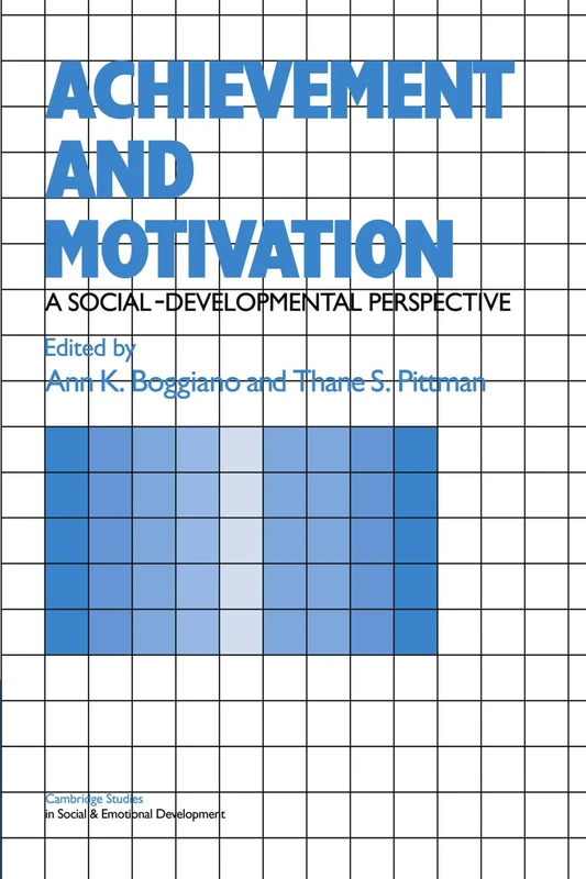 Achievement and Motivation: A Social-Developmental Perspective (Cambridge Studies in Social and Emotional Development)