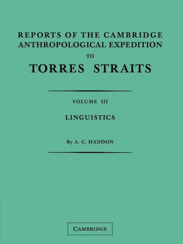 Reports of the Cambridge Anthropological Expedition to Torres Straits: Volume 3, Linguistics