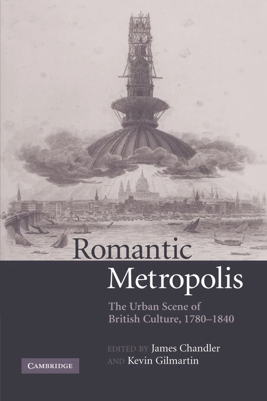 Romantic Metropolis: The Urban Scene of British Culture, 1780-1840