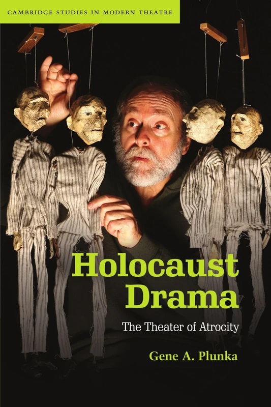 Holocaust Drama: The Theater of Atrocity (Cambridge Studies in Modern Theatre)