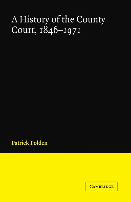 A History of the County Court, 1846-1971 (Cambridge Studies in English Legal History) - Image 1