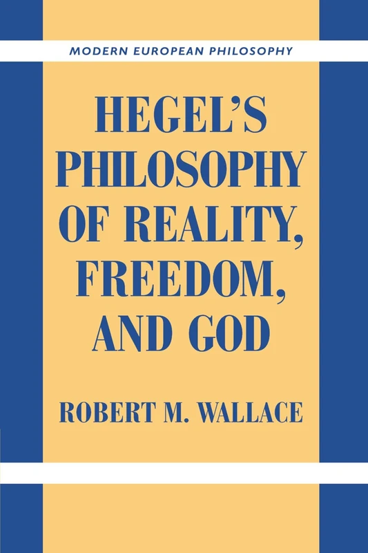 Hegel's Philosophy of Reality, Freedom, and God (Modern European Philosophy)
