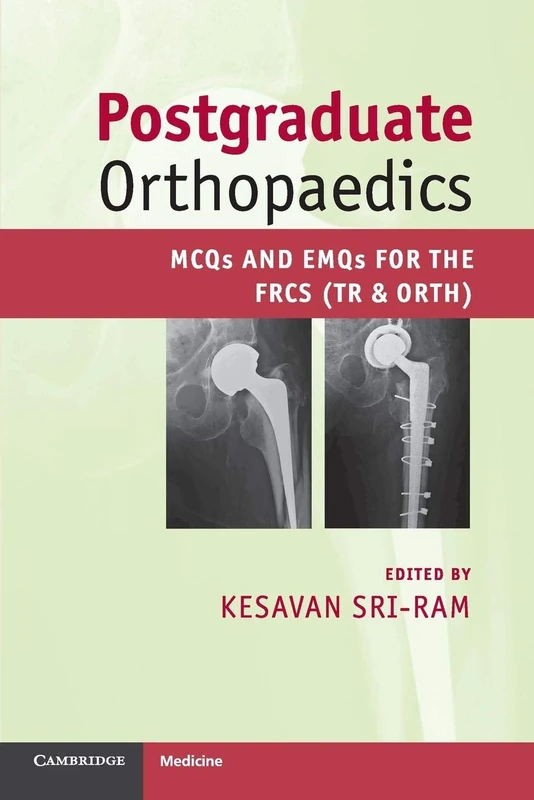 Postgraduate Orthopaedics: Mcqs And Emqs For The Frcs (Tr & Orth)
