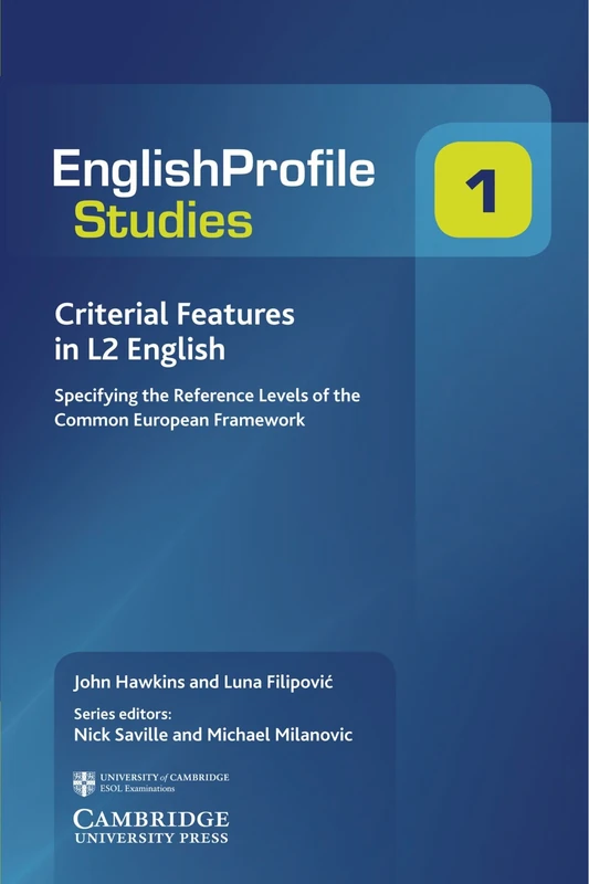 Criterial Features in L2 English: Specifying the Reference Levels of the Common European Framework: 1 (English Profile Studies, Series Number 1)
