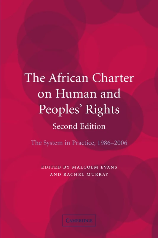 The African Charter on Human and Peoples' Rights: The System in Practice 1986-2006