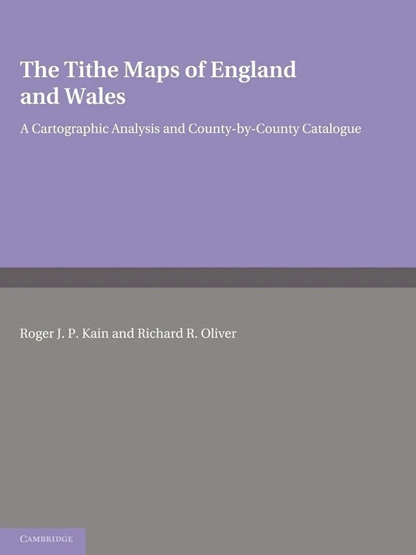 The Tithe Maps of England and Wales: A Cartographic Analysis and County-by-County Catalogue