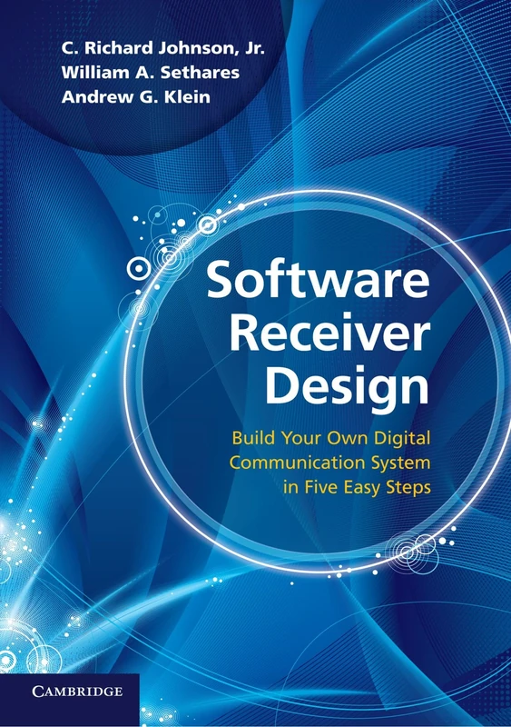 Software Receiver Design: Build Your Own Digital Communication System In Five Easy Steps