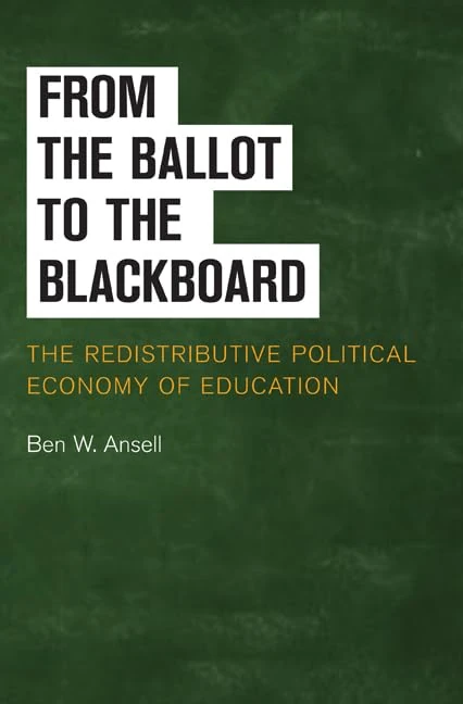 From the Ballot to the Blackboard: The Redistributive Political Economy of Education (Cambridge Studies in Comparative Politics)