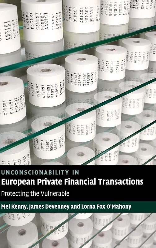 Unconscionability in European Private Financial Transactions: Protecting the Vulnerable