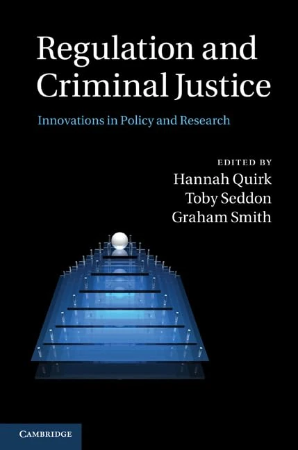 Regulation and Criminal Justice: Innovations in Policy and Research