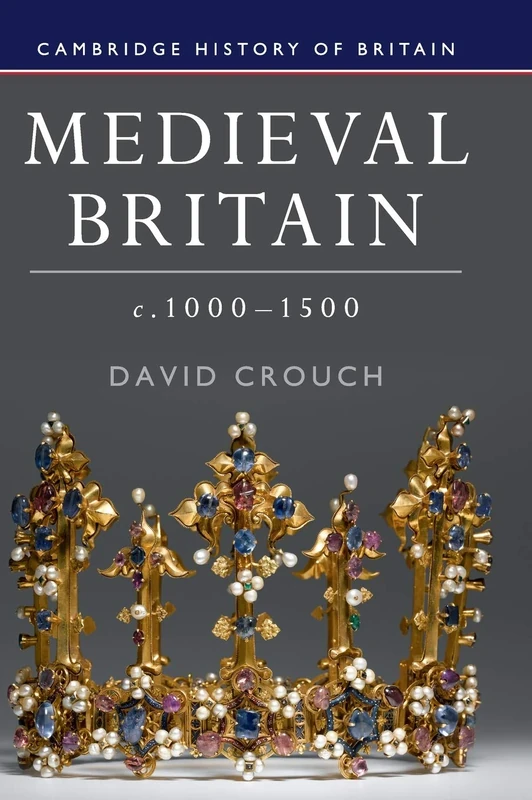 Medieval Britain, c.1000–1500: 2 (Cambridge History of Britain, Series Number 2)