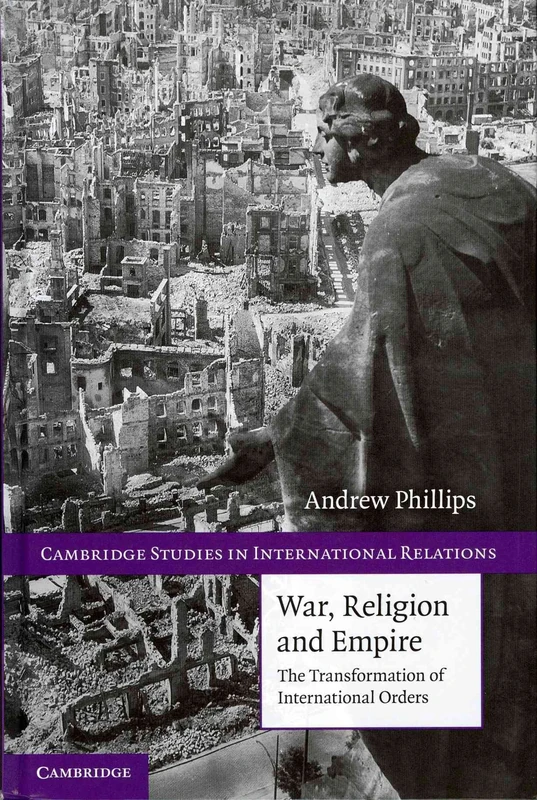 War, Religion and Empire: The Transformation of International Orders: 117 (Cambridge Studies in International Relations, Series Number 117)