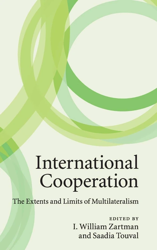 International Cooperation: The Extents and Limits of Multilateralism