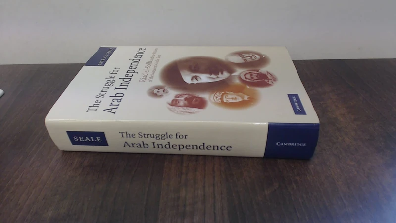 The Struggle for Arab Independence: Riad el-Solh and the Makers of the Modern Middle East