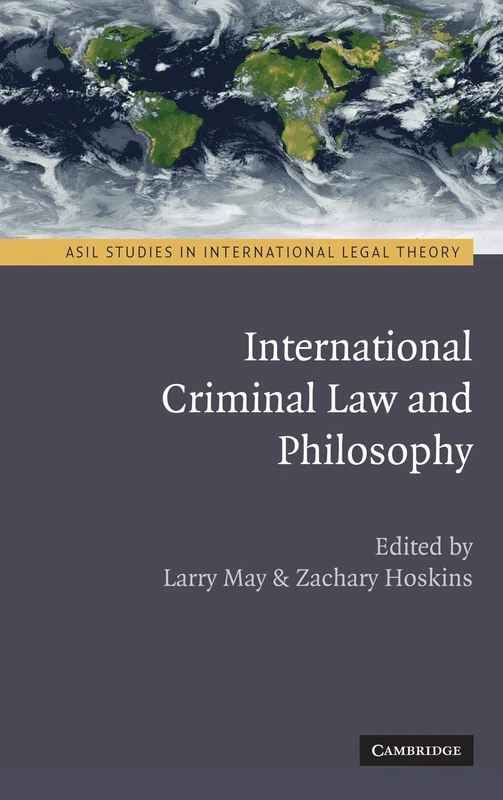 International Criminal Law and Philosophy (ASIL Studies in International Legal Theory)
