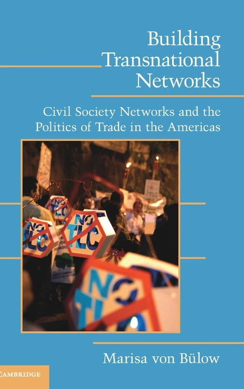 Building Transnational Networks: Civil Society and the Politics of Trade in the Americas (Cambridge Studies in Contentious Politics)