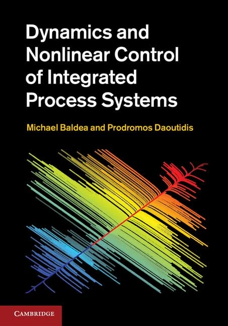 Dynamics and Nonlinear Control of Integrated Process Systems (Cambridge Series in Chemical Engineering)
