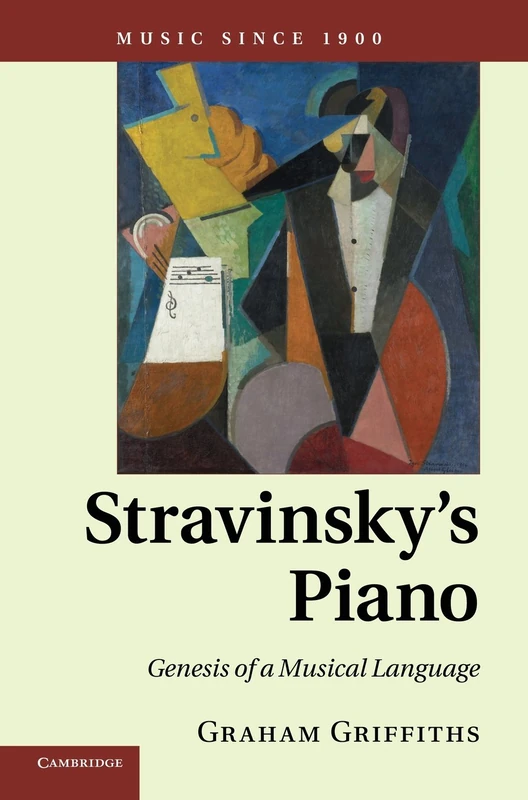 Stravinsky's Piano: Genesis of a Musical Language (Music since 1900)