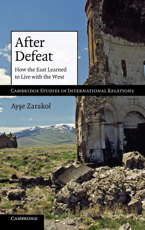 After Defeat: How the East Learned to Live with the West: 118 (Cambridge Studies in International Relations, Series Number 118) - Image 1