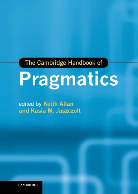 Cambridge Handbook of Pragmatics - Cambridge University Press