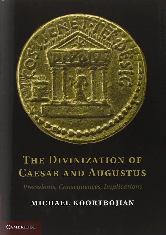 The Divinization of Caesar and Augustus: Precedents, Consequences, Implications