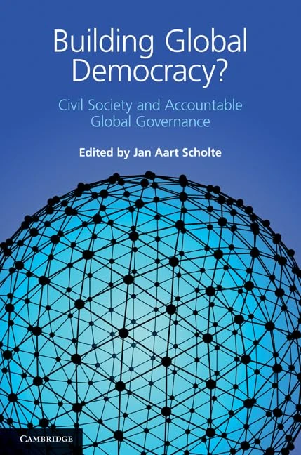 Building Global Democracy?: Civil Society and Accountable Global Governance