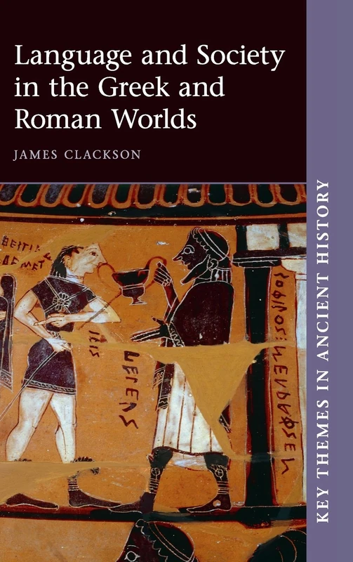 Language and Society in the Greek and Roman Worlds (Key Themes in Ancient History)