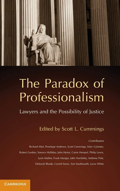 The Paradox of Professionalism: Lawyers and the Possibility of Justice