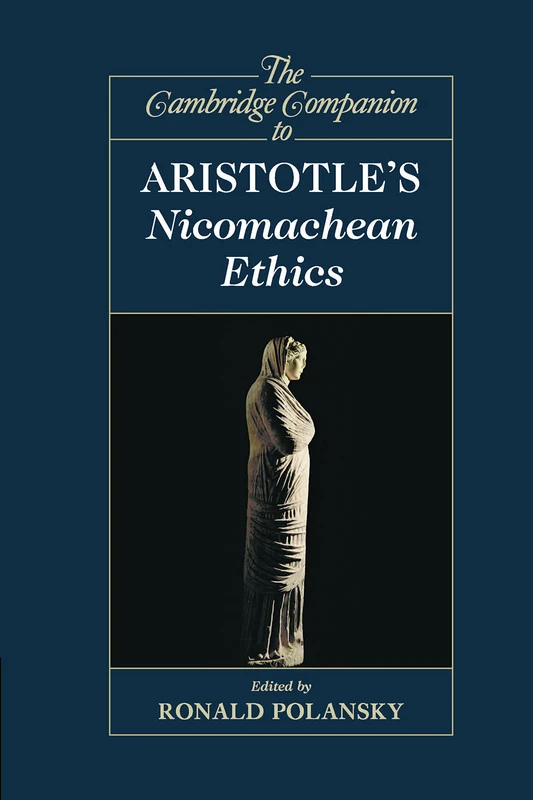 The Cambridge Companion to Aristotle's Nicomachean Ethics (Cambridge Companions to Philosophy)
