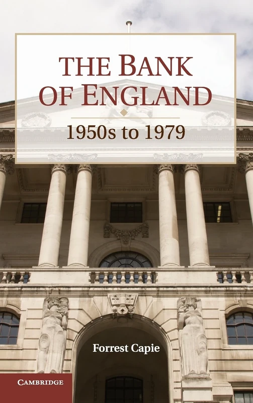 The Bank of England: 1950s to 1979 (Studies in Macroeconomic History)