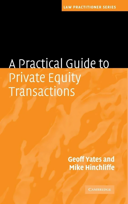 A Practical Guide to Private Equity Transactions (Law Practitioner Series)