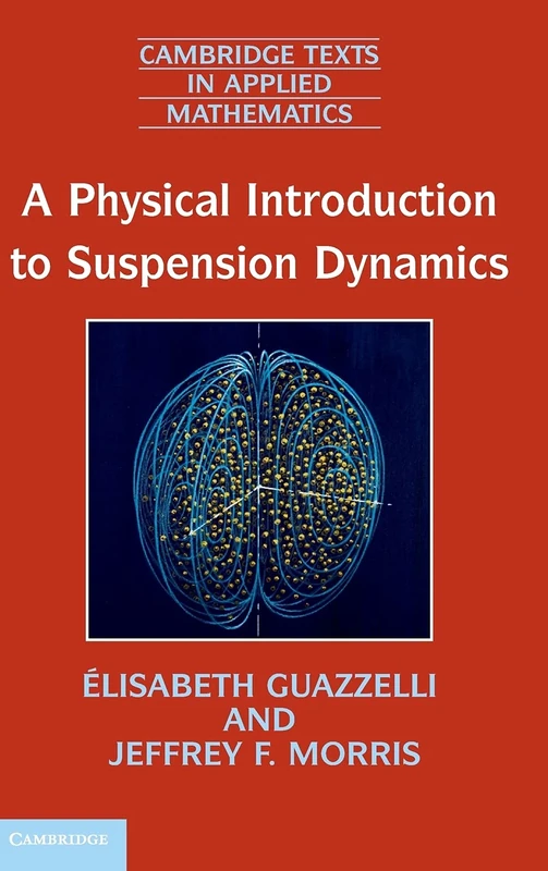 A Physical Introduction to Suspension Dynamics: 45 (Cambridge Texts in Applied Mathematics, Series Number 45) - Image 1