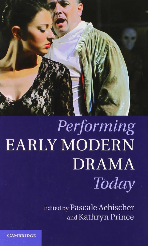Performing Early Modern Drama Today