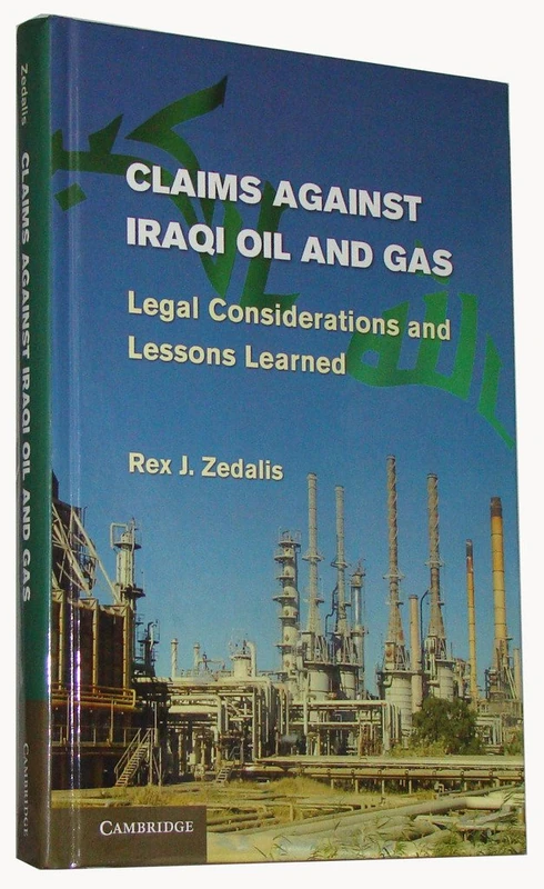 Claims against Iraqi Oil and Gas: Legal Considerations and Lessons Learned