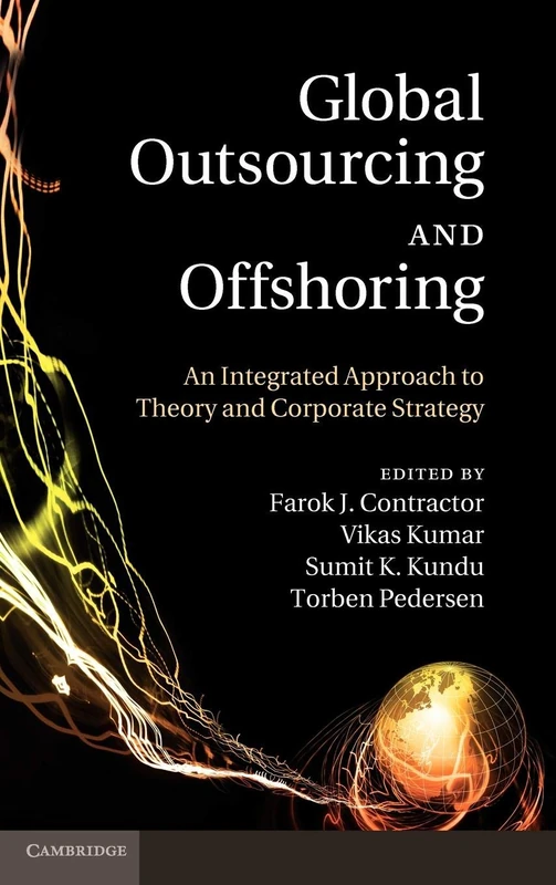 Global Outsourcing and Offshoring: An Integrated Approach to Theory and Corporate Strategy