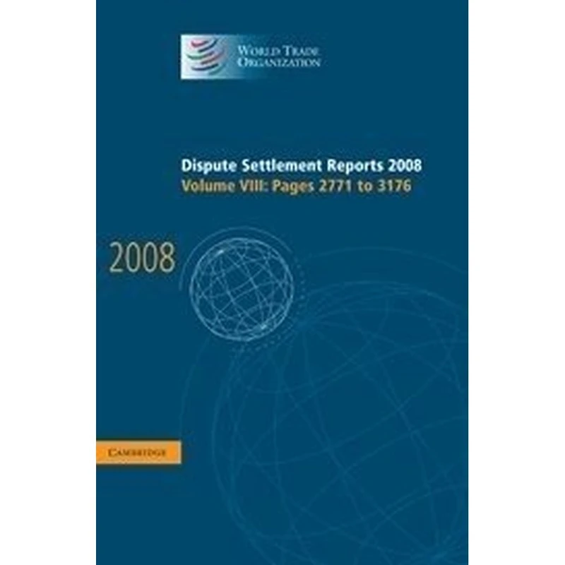 Dispute Settlement Reports 2008: Volume 8, Pages 2771-3176 (World Trade Organization Dispute Settlement Reports)